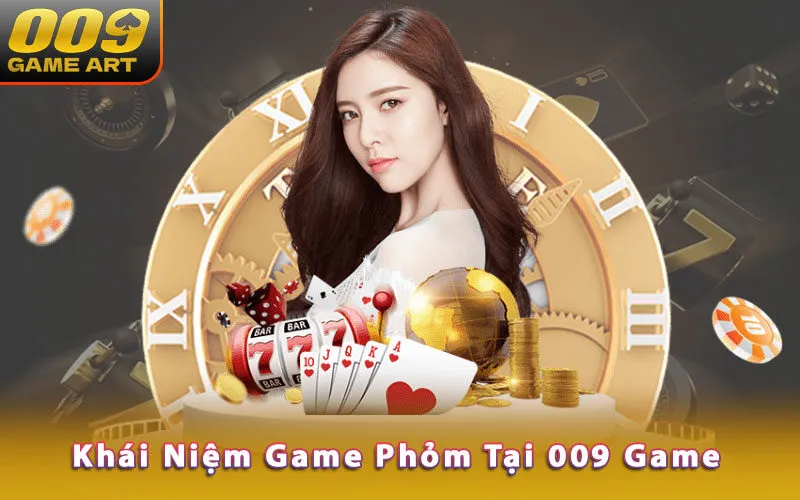 khai-niem-game-phom-tai-009-game