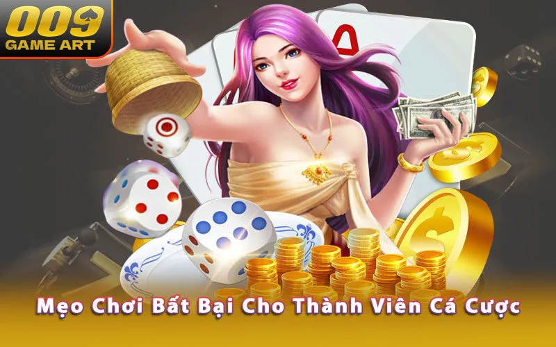 Mẹo chơi bất bại cho thành viên cá cược