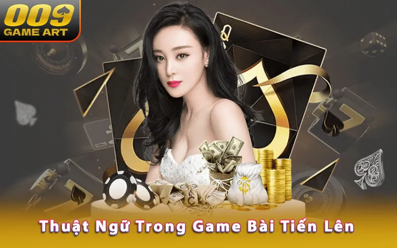 thuat-ngu-trong-game-bai-tien-len