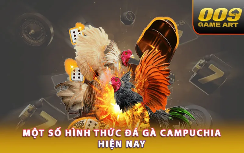 mot-so-hinh-thuc-da-ga-campuchia-hien-nay